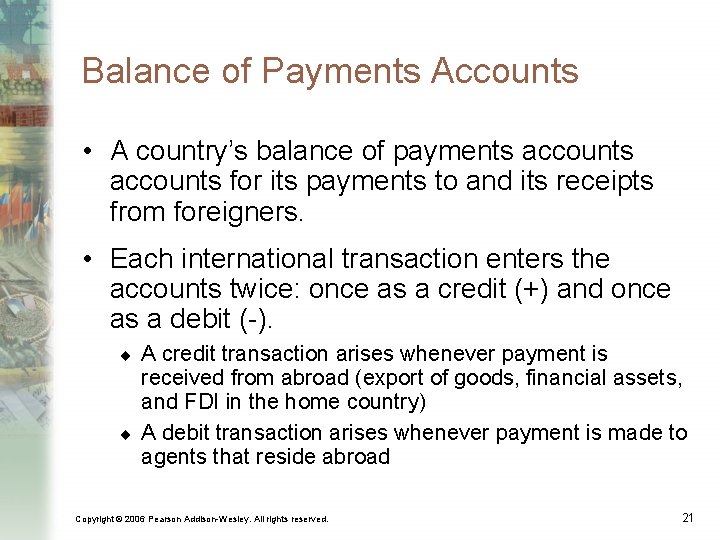 Balance of Payments Accounts • A country’s balance of payments accounts for its payments