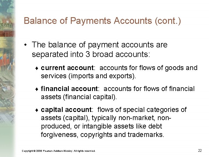 Balance of Payments Accounts (cont. ) • The balance of payment accounts are separated