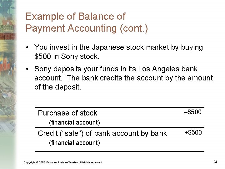 Example of Balance of Payment Accounting (cont. ) • You invest in the Japanese