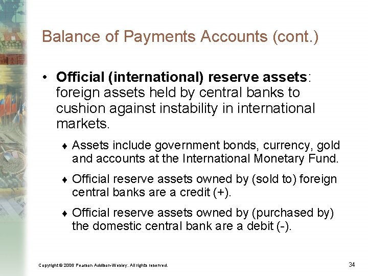 Balance of Payments Accounts (cont. ) • Official (international) reserve assets: foreign assets held
