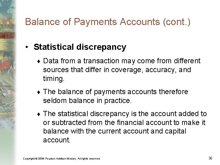 Balance of Payments Accounts (cont. ) • Statistical discrepancy ¨ Data from a transaction