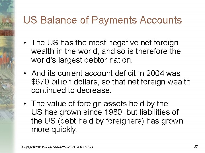 US Balance of Payments Accounts • The US has the most negative net foreign