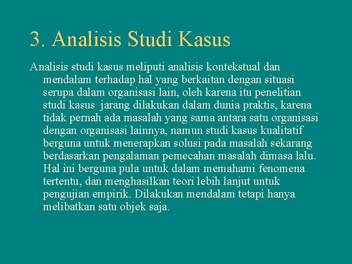 3. Analisis Studi Kasus Analisis studi kasus meliputi analisis kontekstual dan mendalam terhadap hal