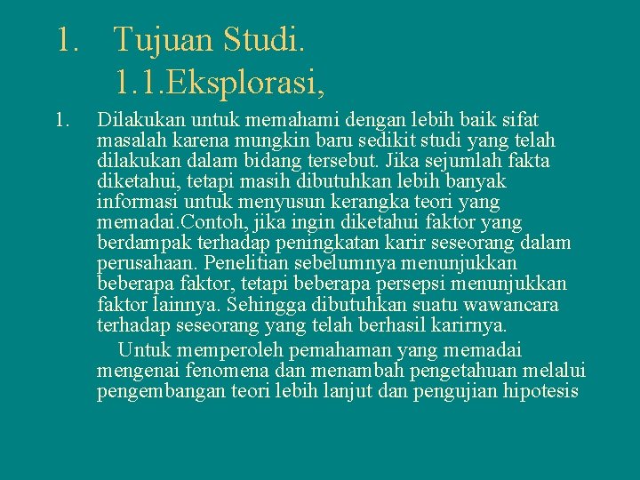 1. Tujuan Studi. 1. 1. Eksplorasi, 1. Dilakukan untuk memahami dengan lebih baik sifat