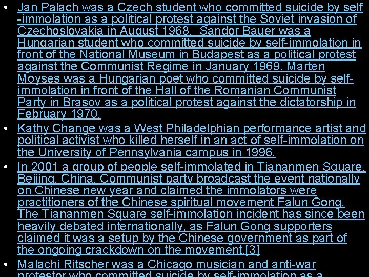  • Jan Palach was a Czech student who committed suicide by self -immolation