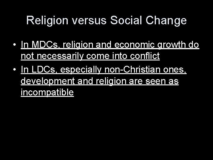Religion versus Social Change • In MDCs, religion and economic growth do not necessarily