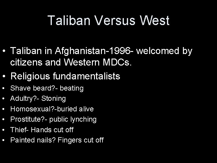 Taliban Versus West • Taliban in Afghanistan-1996 - welcomed by citizens and Western MDCs.