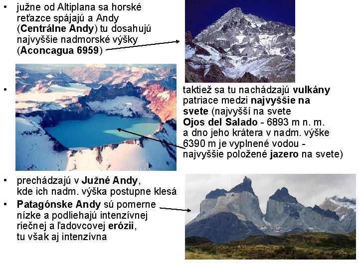  • južne od Altiplana sa horské reťazce spájajú a Andy (Centrálne Andy) tu