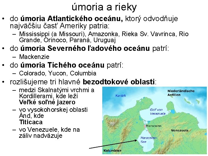 úmoria a rieky • do úmoria Atlantického oceánu, ktorý odvodňuje najväčšiu časť Ameriky patria: