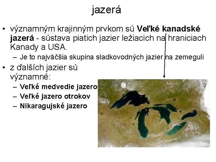 jazerá • významným krajinným prvkom sú Veľké kanadské jazerá - sústava piatich jazier ležiacich