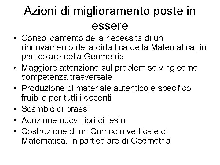 Azioni di miglioramento poste in essere • Consolidamento della necessità di un rinnovamento della