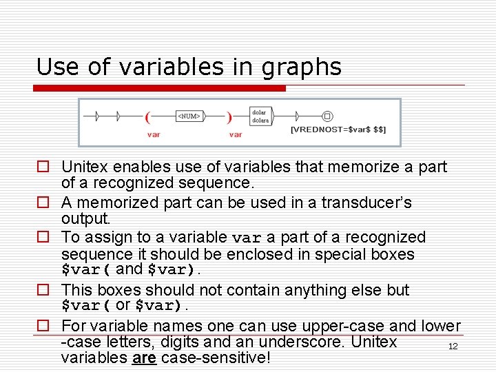 Use of variables in graphs o Unitex enables use of variables that memorize a