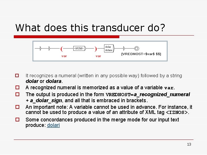 What does this transducer do? o o o It recognizes a numeral (written in