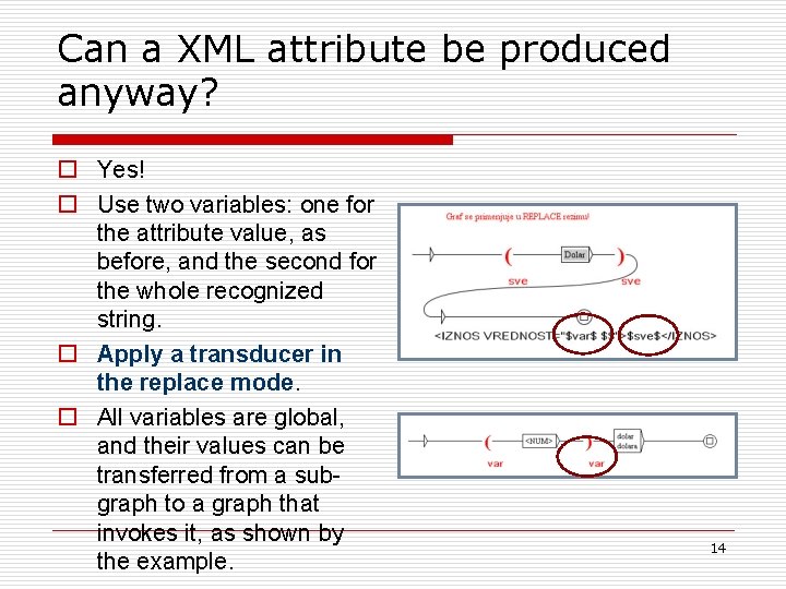 Can a XML attribute be produced anyway? o Yes! o Use two variables: one