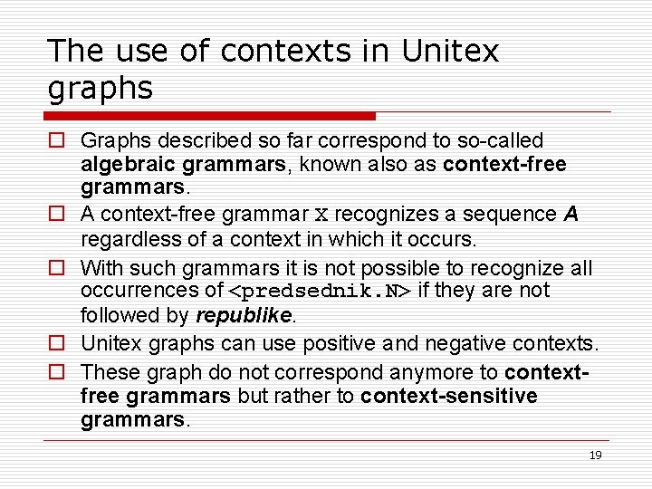 The use of contexts in Unitex graphs o Graphs described so far correspond to