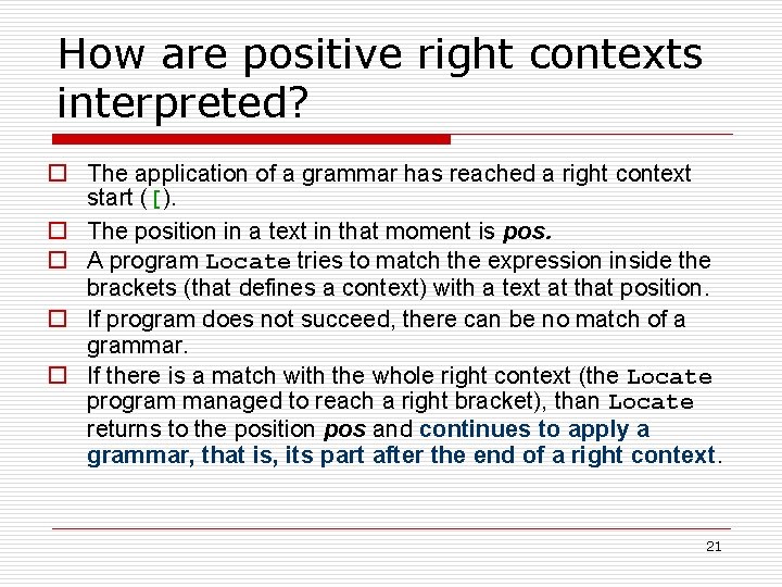 How are positive right contexts interpreted? o The application of a grammar has reached