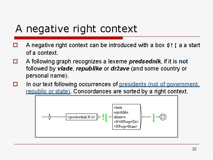 A negative right context o o o A negative right context can be introduced