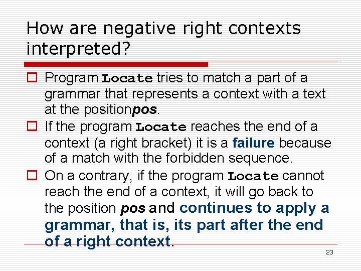 How are negative right contexts interpreted? o Program Locate tries to match a part