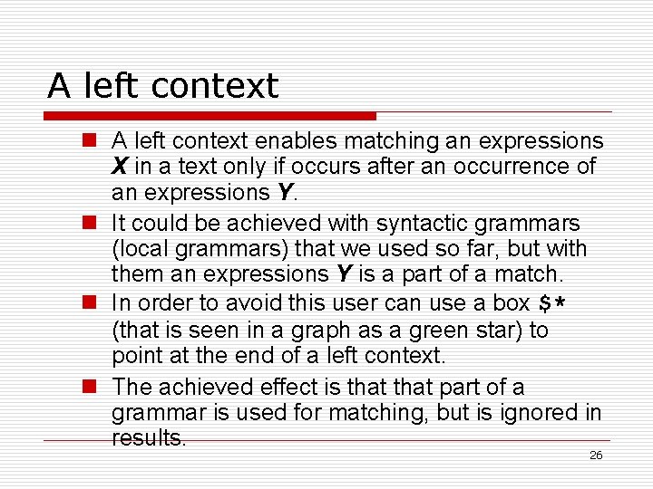 A left context n A left context enables matching an expressions X in a
