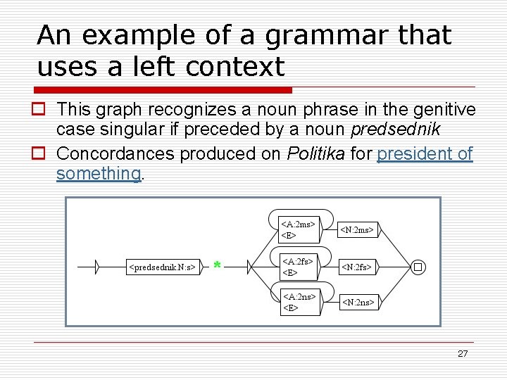 An example of a grammar that uses a left context o This graph recognizes