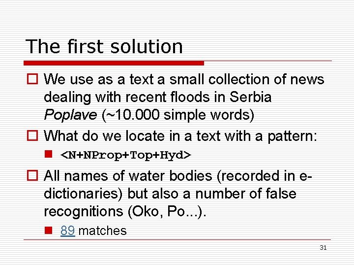 The first solution o We use as a text a small collection of news