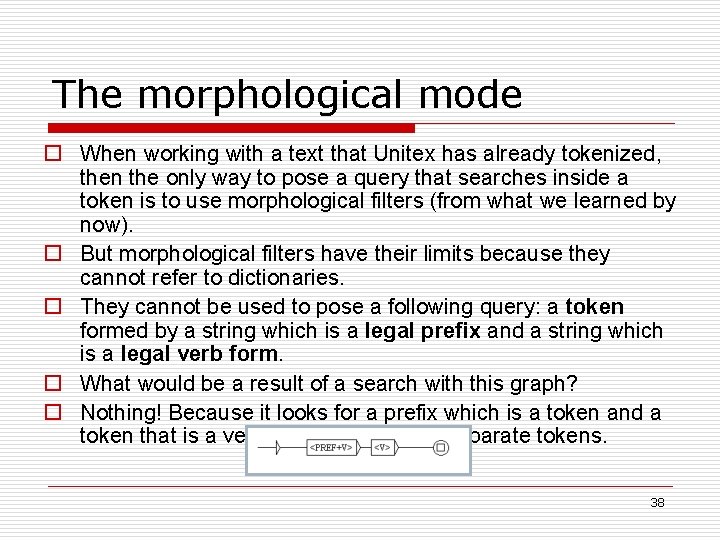 The morphological mode o When working with a text that Unitex has already tokenized,