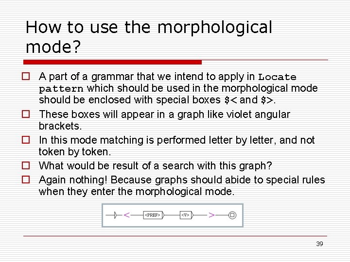How to use the morphological mode? o A part of a grammar that we