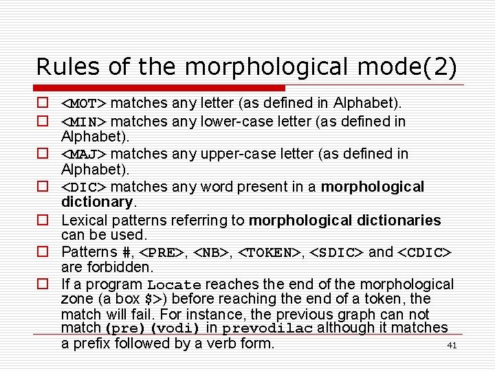 Rules of the morphological mode(2) o <MOT> matches any letter (as defined in Alphabet).