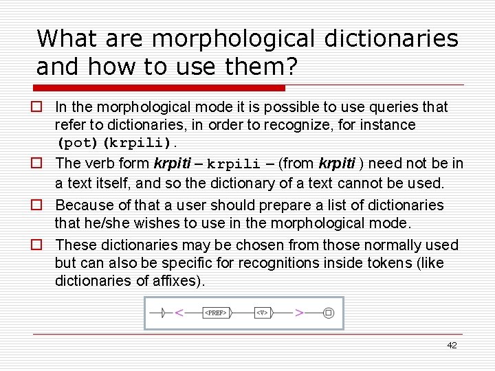 What are morphological dictionaries and how to use them? o In the morphological mode