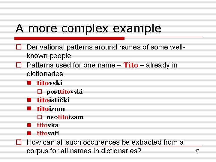 A more complex example o Derivational patterns around names of some wellknown people o