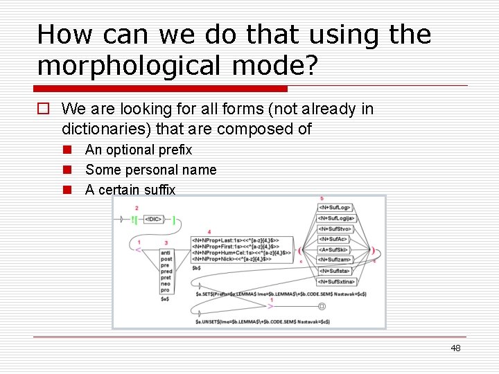 How can we do that using the morphological mode? o We are looking for