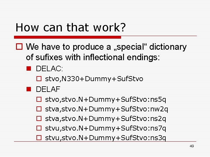 How can that work? o We have to produce a „special“ dictionary of sufixes