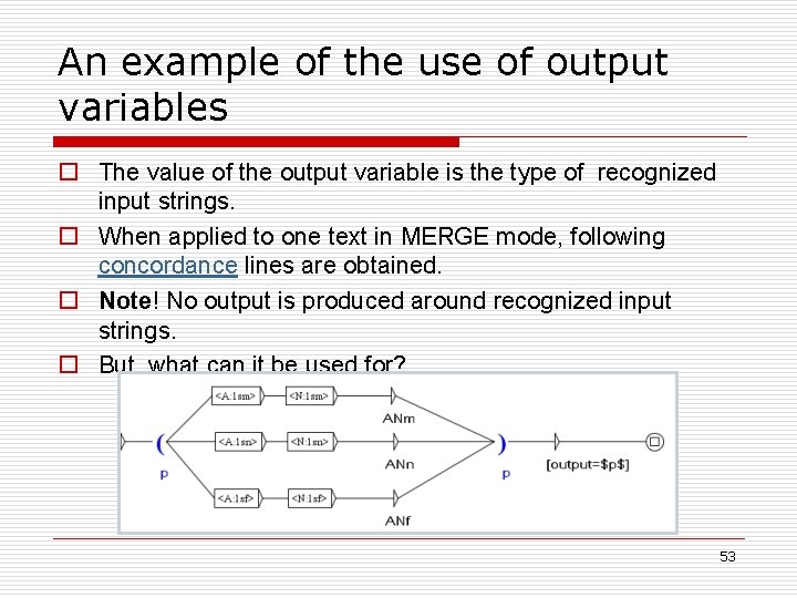 An example of the use of output variables o The value of the output