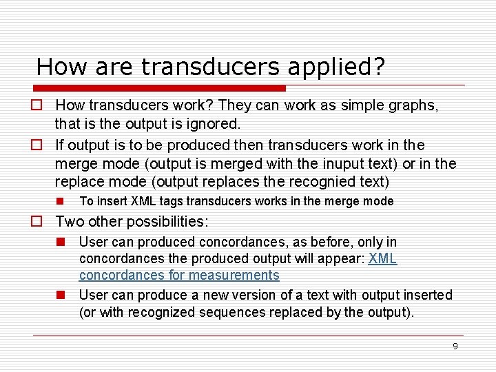 How are transducers applied? o How transducers work? They can work as simple graphs,