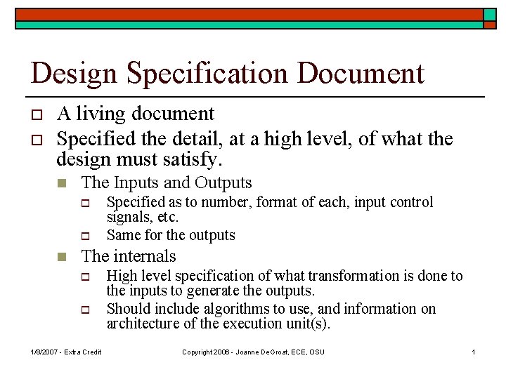 Design Specification Document o o A living document Specified the detail, at a high