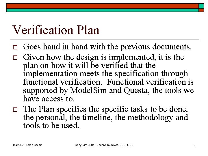 Verification Plan o o o Goes hand in hand with the previous documents. Given