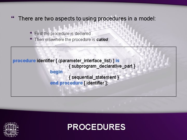 } There are two aspects to using procedures in a model: } First the