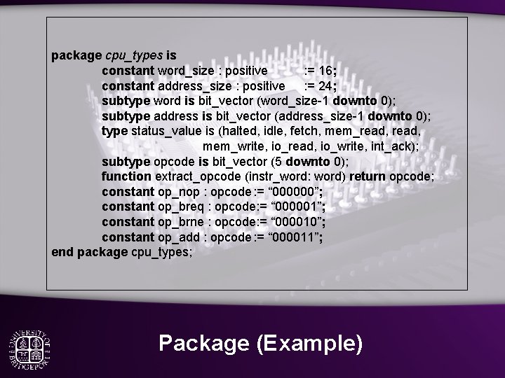 package cpu_types is constant word_size : positive : = 16; constant address_size : positive