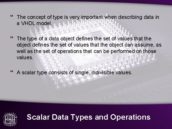 } The concept of type is very important when describing data in a VHDL