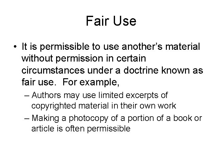 Fair Use • It is permissible to use another’s material without permission in certain