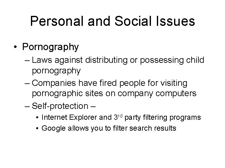 Personal and Social Issues • Pornography – Laws against distributing or possessing child pornography