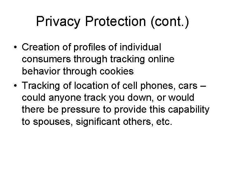 Privacy Protection (cont. ) • Creation of profiles of individual consumers through tracking online