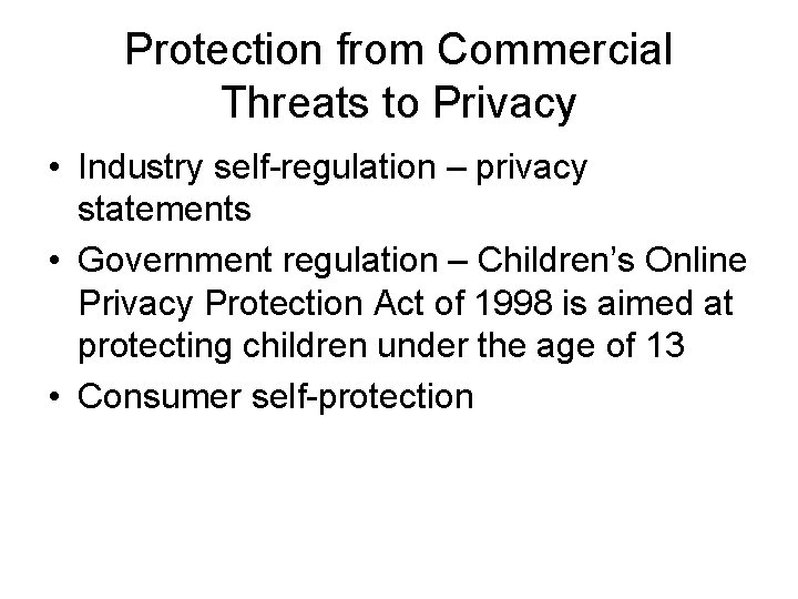 Protection from Commercial Threats to Privacy • Industry self-regulation – privacy statements • Government