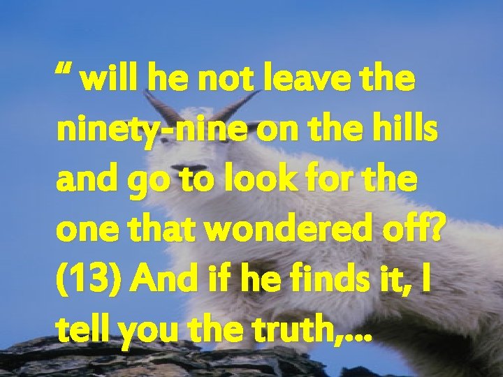 “ will he not leave the ninety-nine on the hills and go to look