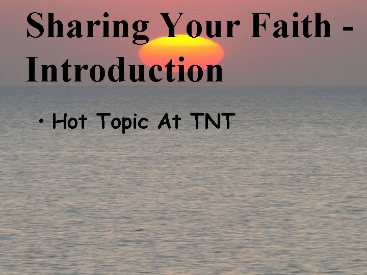 Sharing Your Faith Introduction • Hot Topic At TNT 