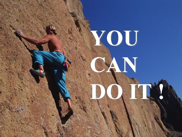 YOU CAN DO IT ! 