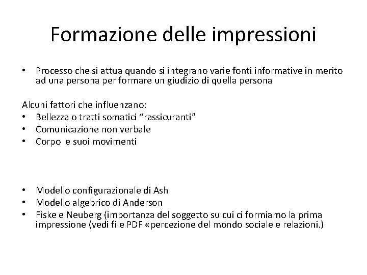 Formazione delle impressioni • Processo che si attua quando si integrano varie fonti informative