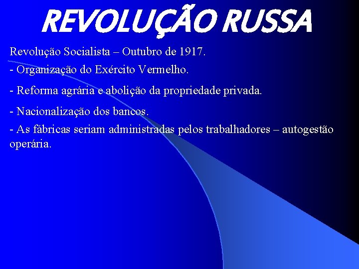 REVOLUÇÃO RUSSA Revolução Socialista – Outubro de 1917. - Organização do Exército Vermelho. -