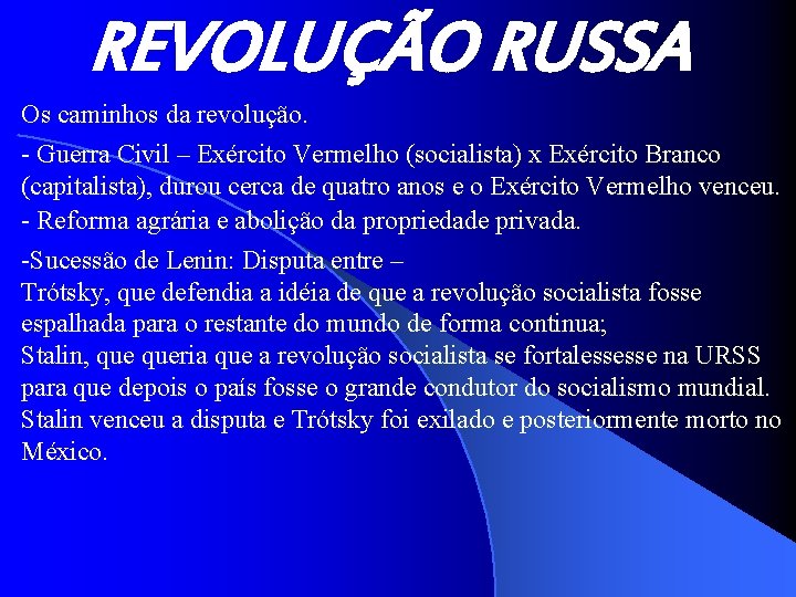 REVOLUÇÃO RUSSA Os caminhos da revolução. - Guerra Civil – Exército Vermelho (socialista) x
