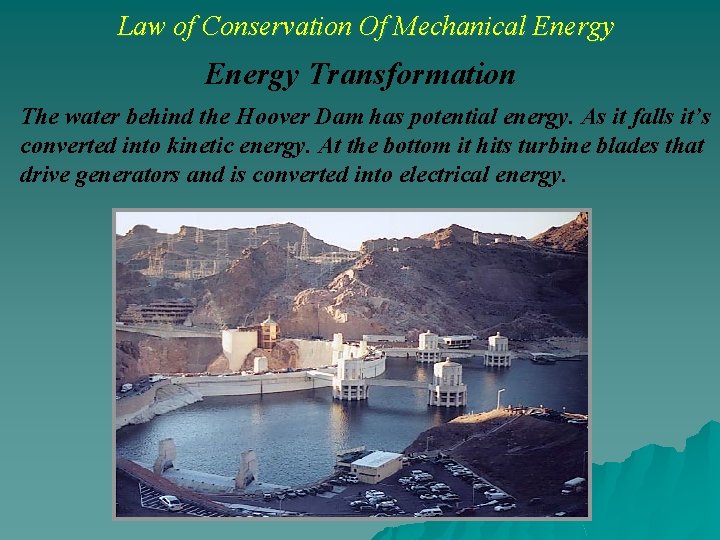 Law of Conservation Of Mechanical Energy Transformation The water behind the Hoover Dam has